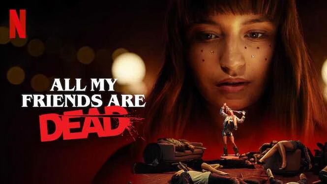 Phim Bạn Tôi Chết Cả Rồi - All My Friends Are Dead (2019)