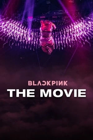 Phim Blackpink: Bản Điện Ảnh - BLACKPINK: The Movie (2021)