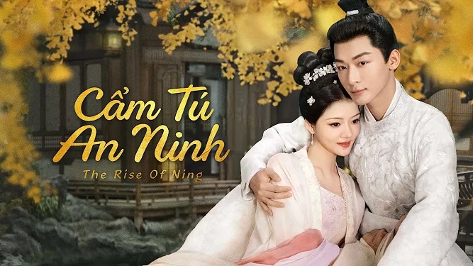 Phim Cẩm Tú An Ninh - The Rise of Ning (2024)