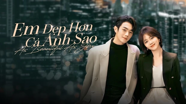Phim Em Đẹp Hơn Ánh Sao - As Beautiful As You (2024)