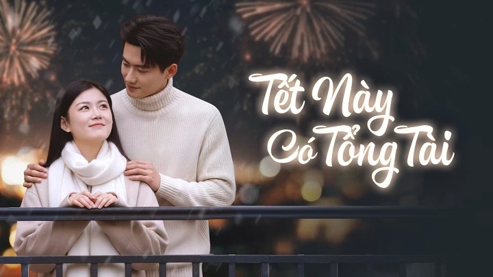 Phim Tết Này Có Tổng Tài - This Tet comes with a CEO (2024)