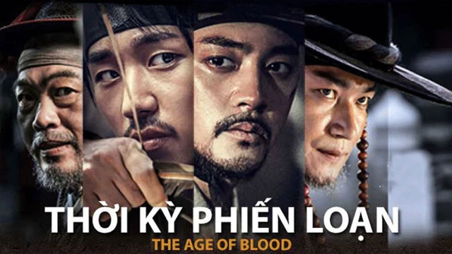 Phim Thời Kỳ Phiến Loạn - The Age of Blood (2017)