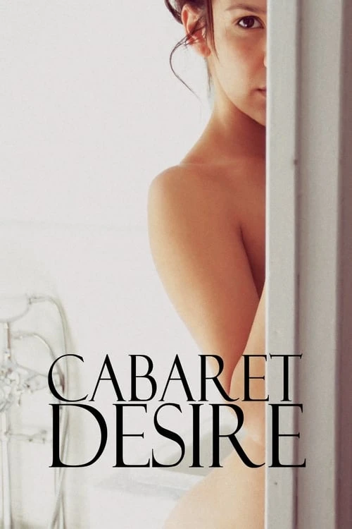 Phim Vũ Điệu Dục Vọng - Cabaret Desire (2011)
